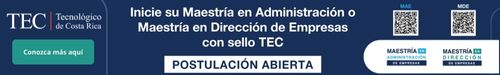 Matriculese en la maestria de Administracion de Empresas en el TEC